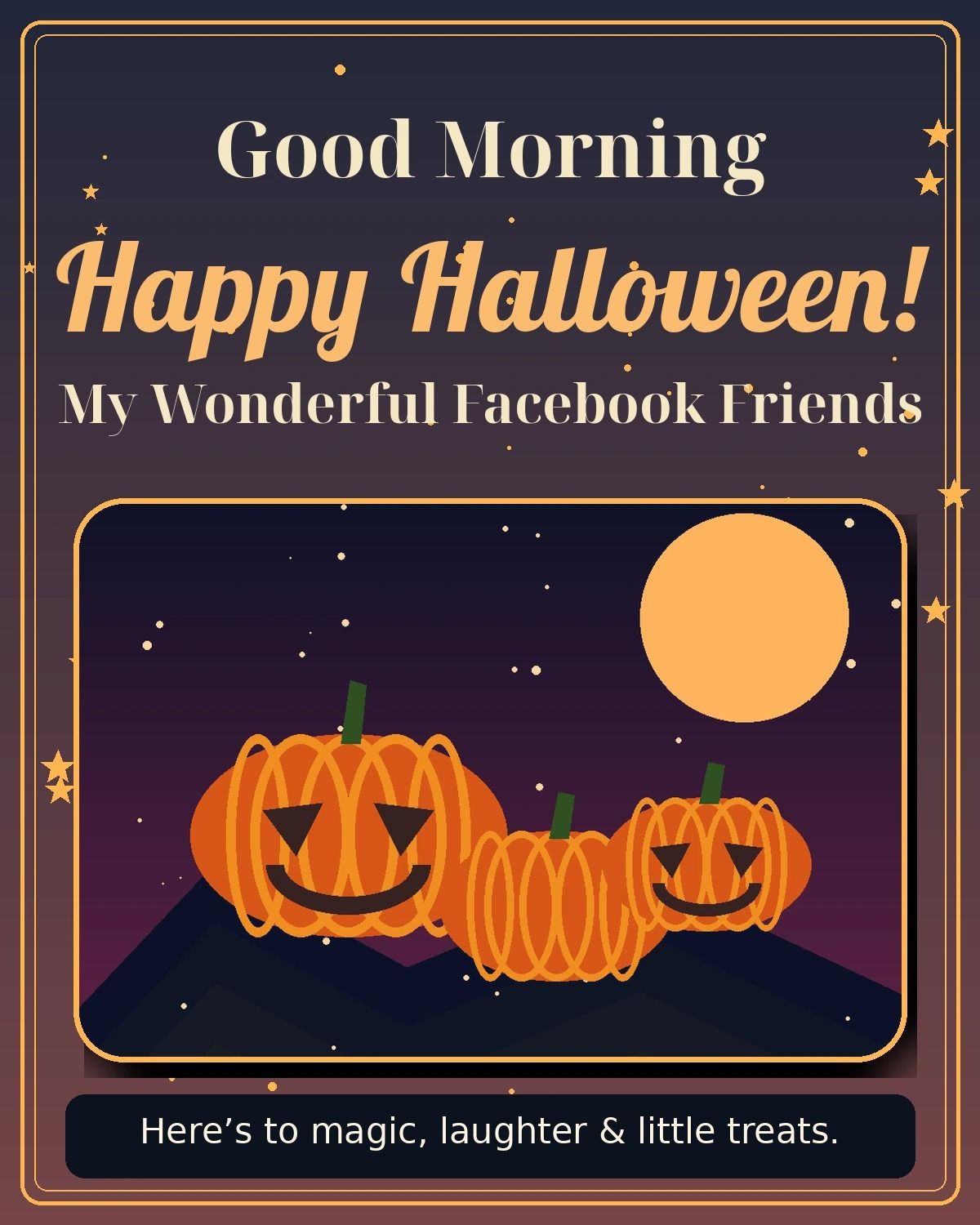 Good Morning Happy Halloween My Wonderful Facebook Friends
