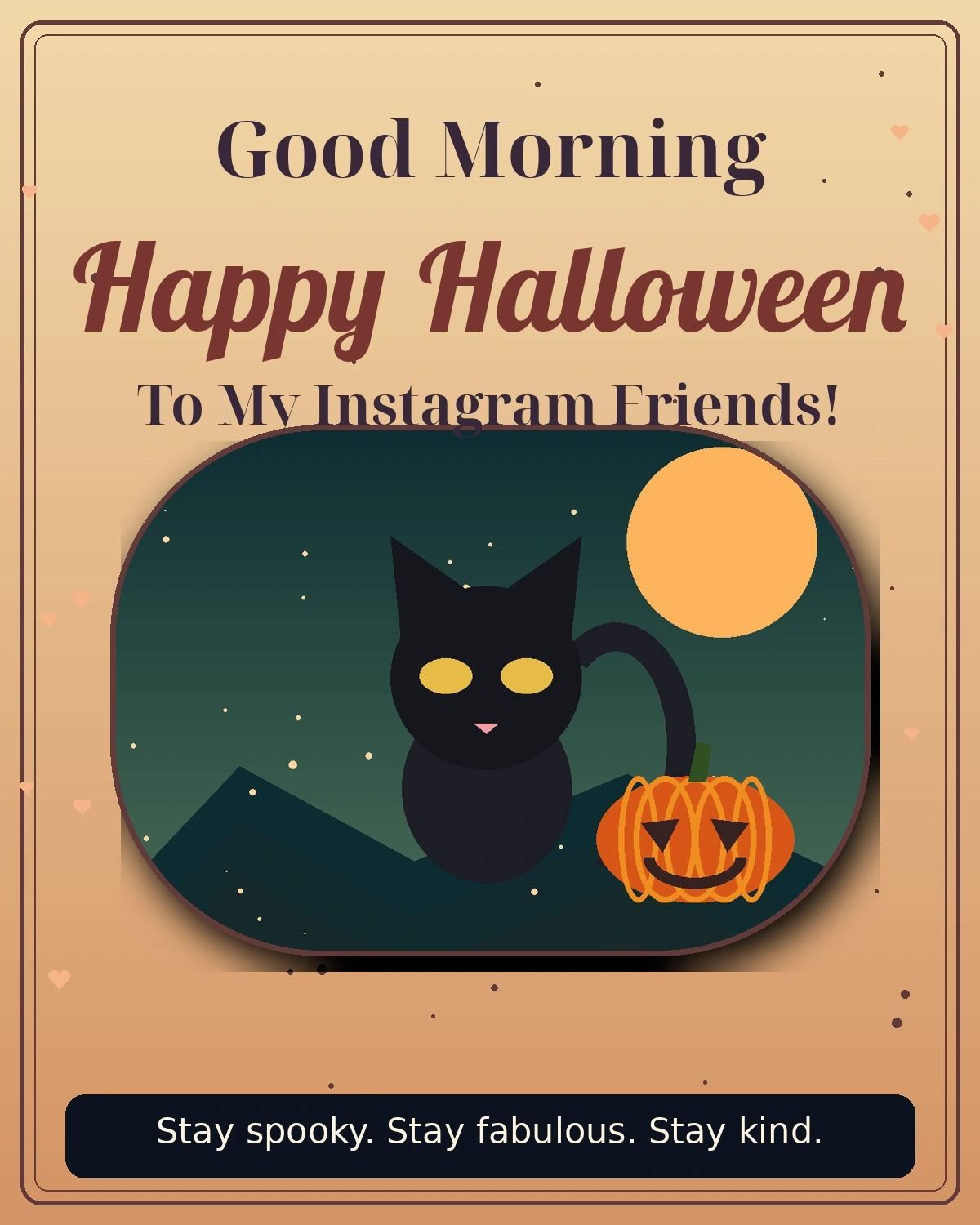 Good Morning Happy Halloween To My Instagram Friends Stay Spooky