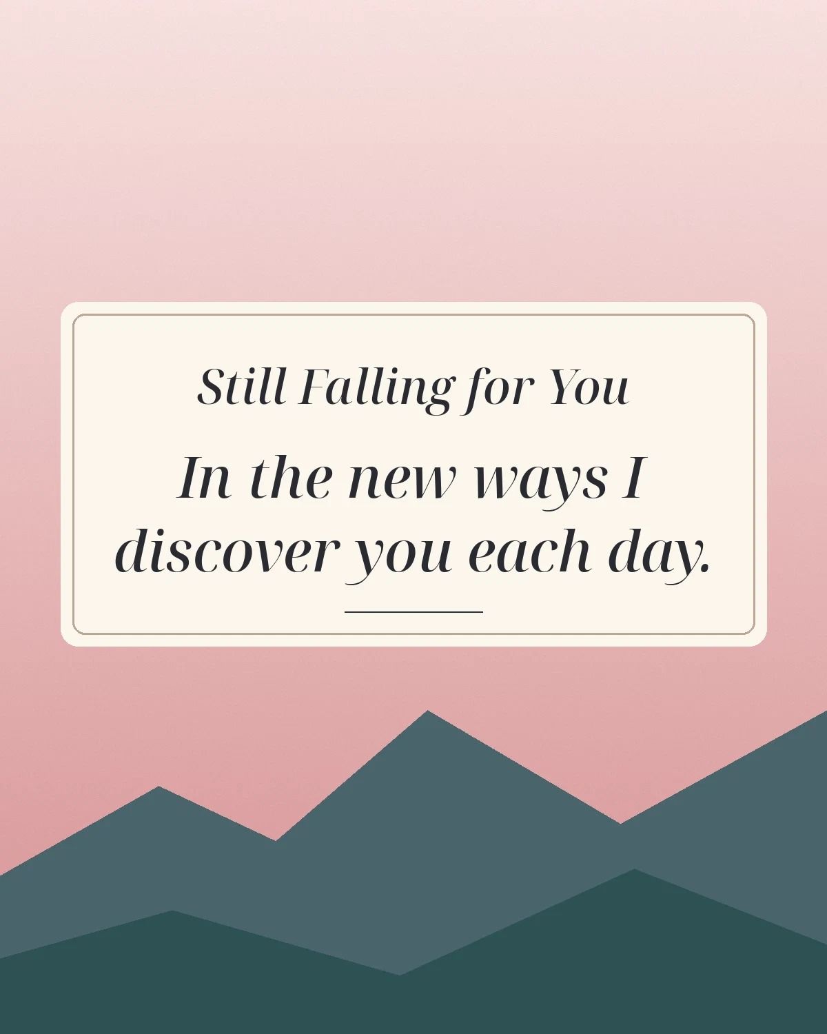 Still Falling For You In New Ways Each Day