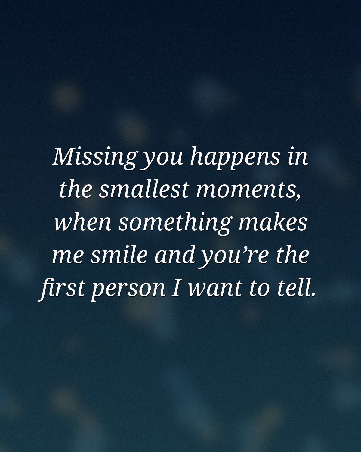 Missing You Happens In The Smallest Moments