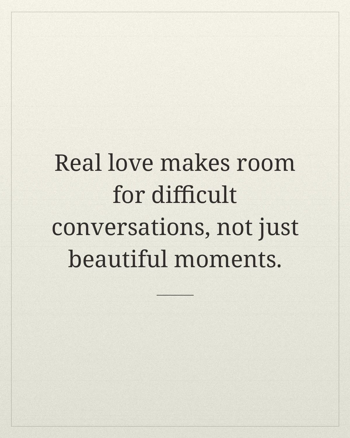 Real Love Makes Room For Difficult Conversations
