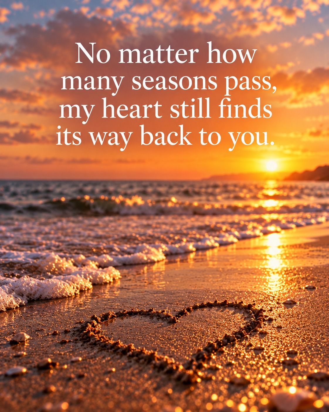 No Matter How Many Seasons Pass My Heart Still Finds Its Way Back To You