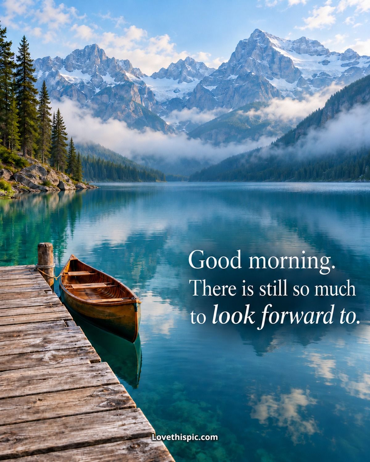 Good Morning There Is Still So Much To Look Forward To Mountain Lake