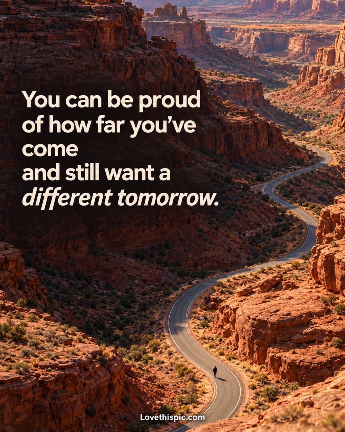 You Can Be Proud Of How Far You've Come And Still Want A Different Tomorrow