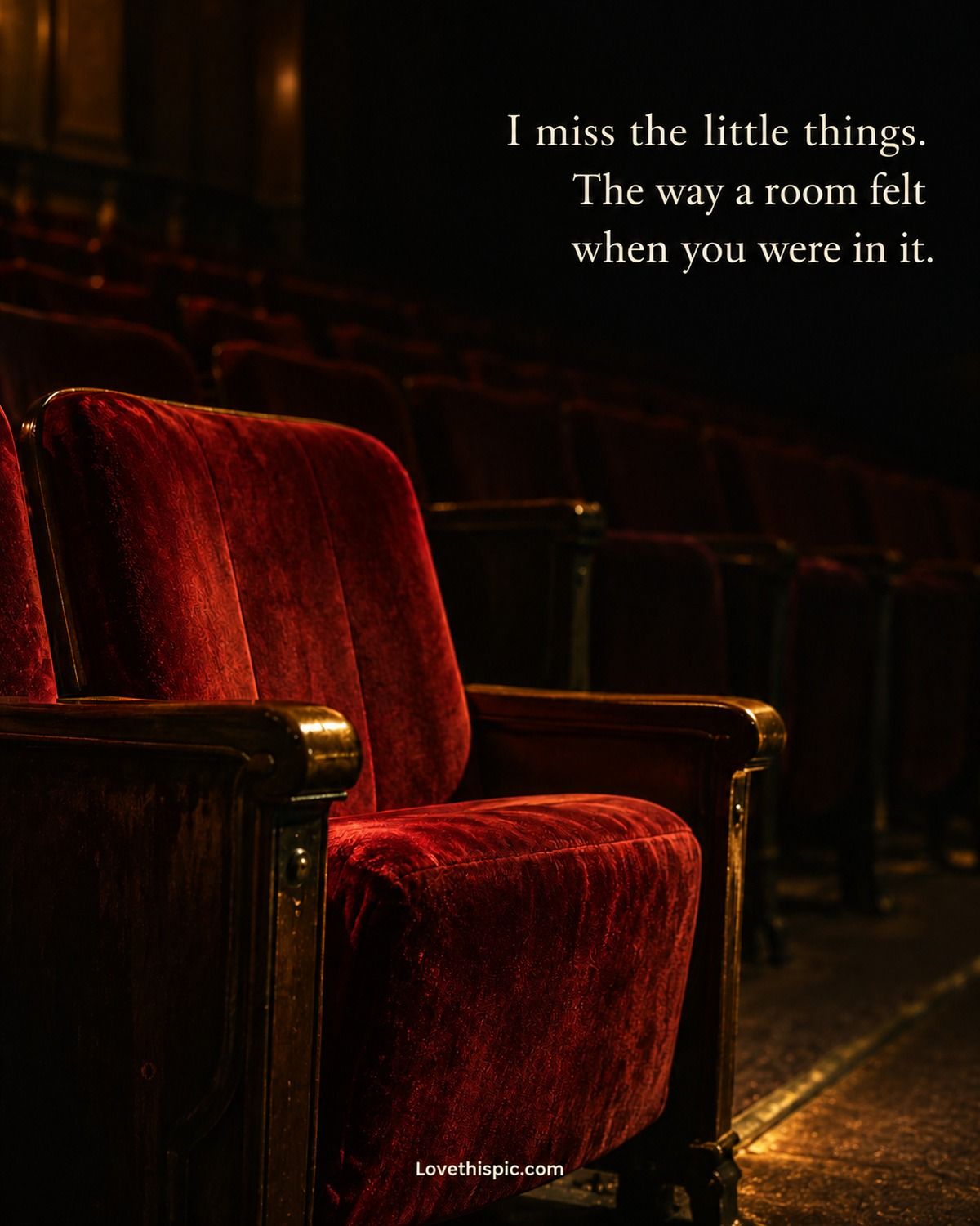 I Miss The Little Things The Way A Room Felt When You Were In It
