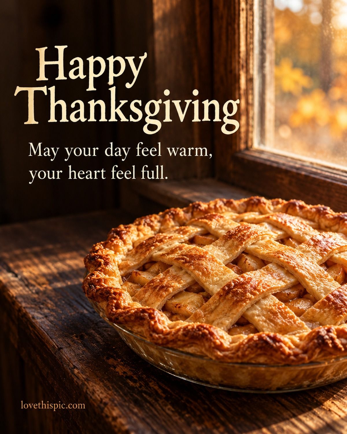 Happy Thanksgiving May Your Day Feel Warm And Your Heart Feel Full Apple Pie
