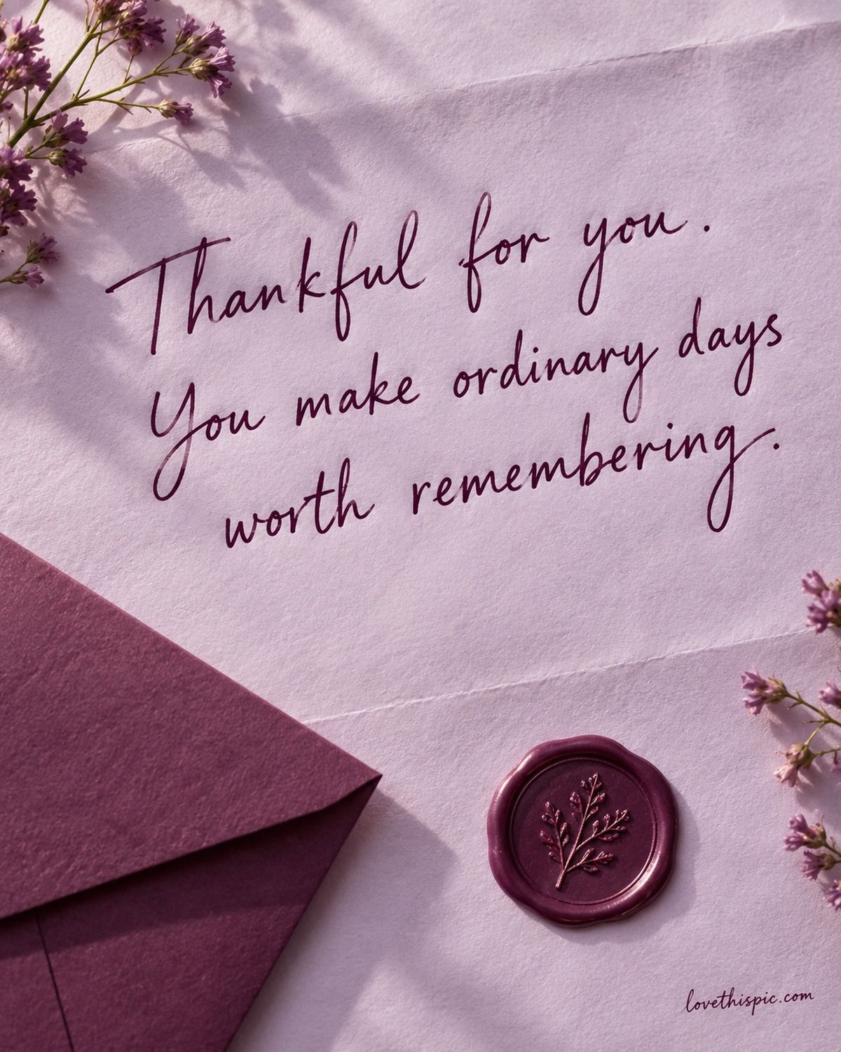 Thankful For You You Make Ordinary Days Worth Remembering