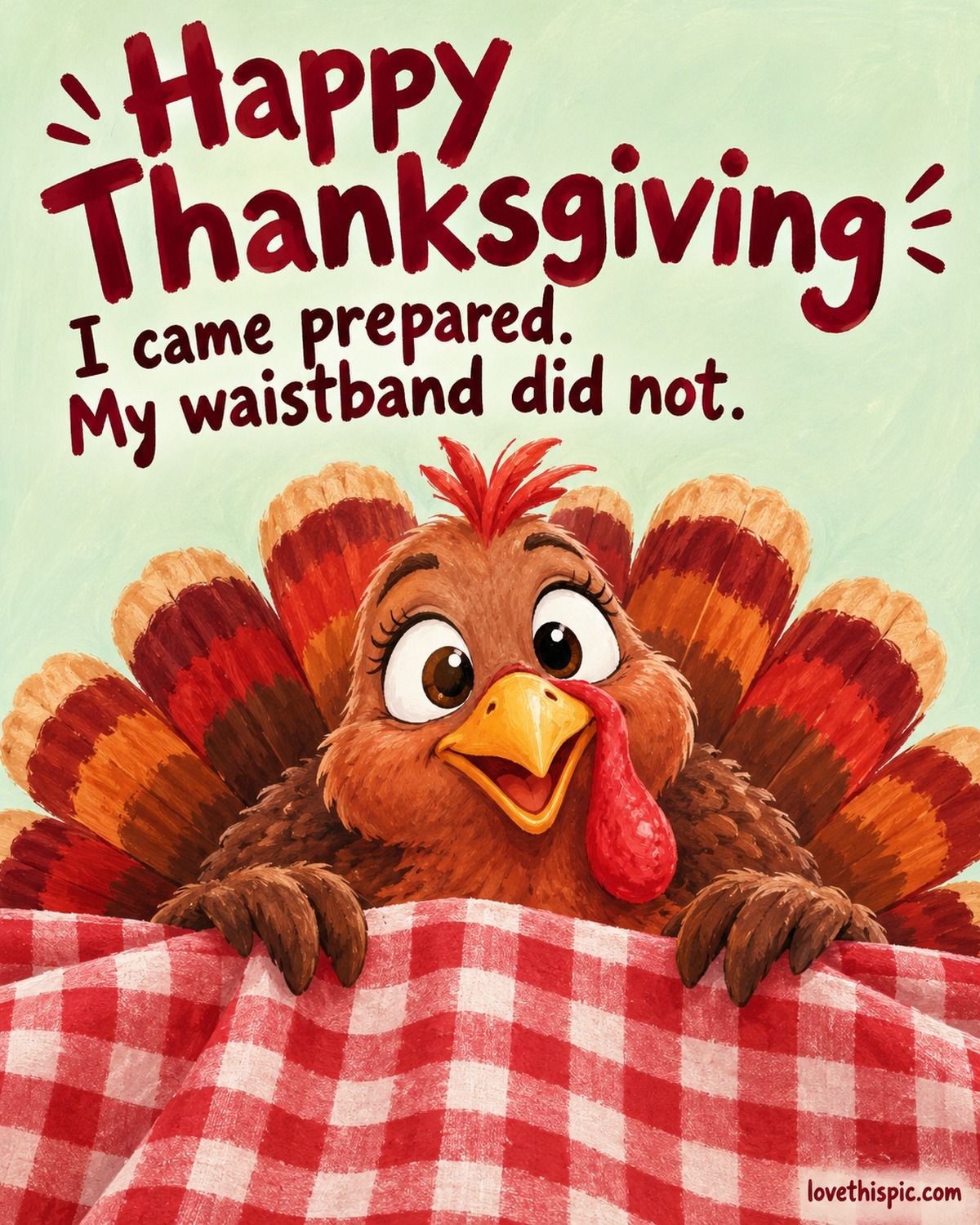 Happy Thanksgiving I Came Prepared My Waistband Did Not Funny Turkey
