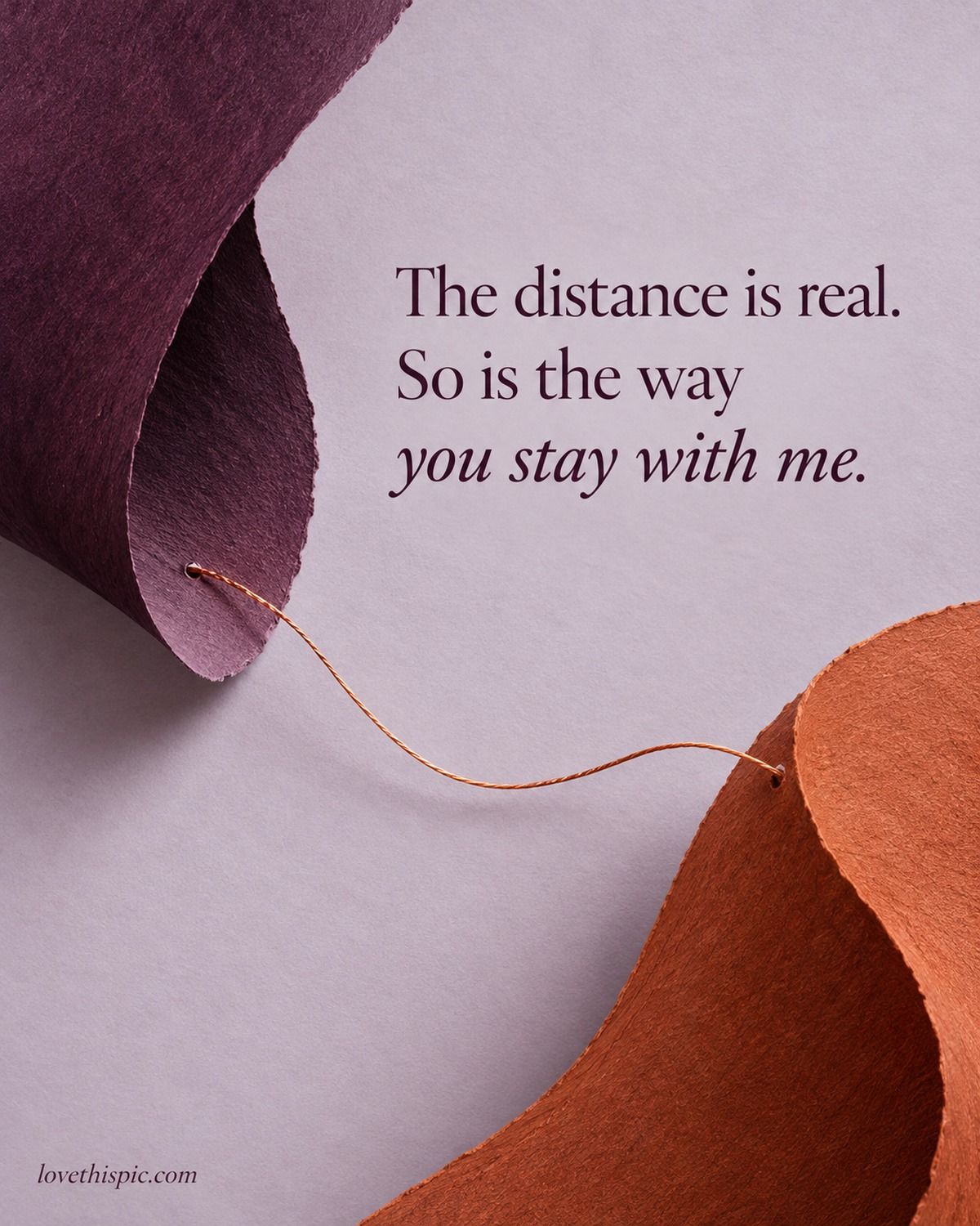 The Distance Is Real So Is The Way You Stay With Me