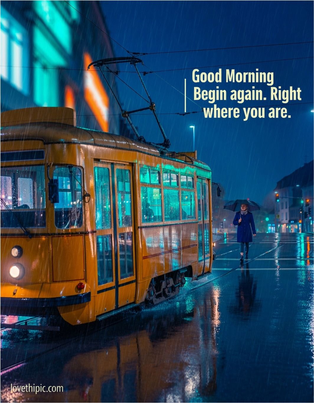 Good Morning Begin Again Right Where You Are Rainy City Tram