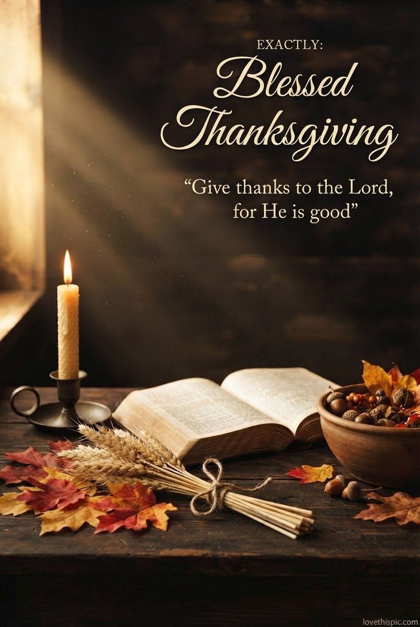 Blessed Thanksgiving Give Thanks To The Lord For He Is Good