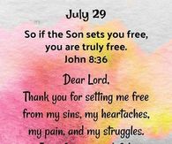 July 29 Blessings For You. So, if the Son sets you free, you are truly free.