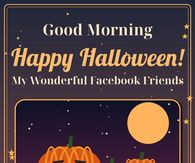 Good Morning Happy Halloween My Wonderful Facebook Friends