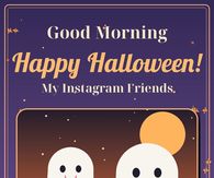 Good Morning Happy Halloween My Instagram Friends