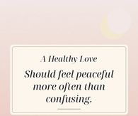 A Healthy Love Should Feel Peaceful More Often Than Confusing