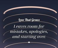 Love That Grows Leaves Room For Mistakes And Starting Over