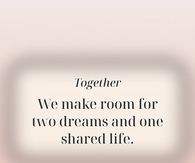 Together We Make Room For Two Dreams And One Shared Life