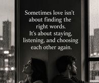Sometimes Love Is Staying Listening And Choosing Each Other Again