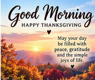 Good Morning Happy Thanksgiving Peace Gratitude And Simple Joys