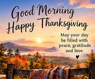 Good Morning Happy Thanksgiving Peace Gratitude And Love