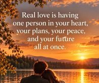 Real Love Is Having One Person In Your Heart Your Plans And Your Peace