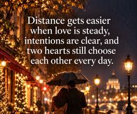 Distance Gets Easier When Two Hearts Still Choose Each Other Every Day