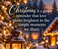 Christmas Is A Gentle Reminder That Love Glows Brightest In Simple Moments