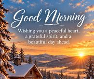 Good Morning Wishing You A Peaceful Heart And A Grateful Spirit