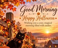 Good Morning Happy Halloween Wishing You A Cozy Magical Morning Filled With Smiles