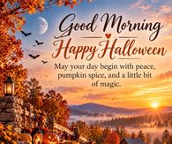 Good Morning Happy Halloween May Your Day Begin With Peace And Pumpkin Spice