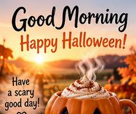 Good Morning Happy Halloween Have A Scary Good Day