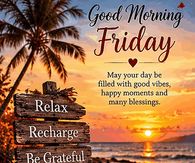 Good Morning Friday Relax Recharge Be Grateful Enjoy Today Gif