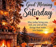 Good Morning Saturday May Today Bring You Rest And Joy Gif