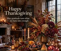 Happy Thanksgiving May Gratitude Turn What We Have Into Enough Harvest Table