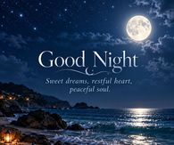 Good Night Sweet Dreams Restful Heart Peaceful Soul Moonlit Beach