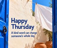Happy Thursday A Kind Word Can Change Someone's Whole Day