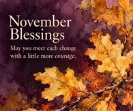 November Blessings May You Meet Each Change With A Little More Courage