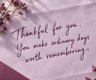 Thankful For You You Make Ordinary Days Worth Remembering