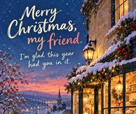Merry Christmas My Friend I'm Glad This Year Had You In It