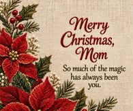 Merry Christmas Mom So Much Of The Magic Has Always Been You Poinsettia