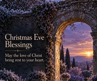 Christmas Eve Blessings May The Love Of Christ Bring Rest To Your Heart