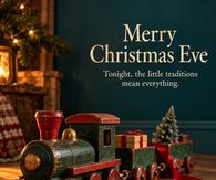 Merry Christmas Eve Tonight The Little Traditions Mean Everything Toy Train