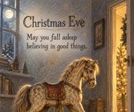 Christmas Eve May You Fall Asleep Believing In Good Things Rocking Horse