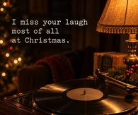 I Miss Your Laugh Most Of All At Christmas