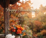 Happy Thanksgiving Sister Thankful For You Every Single Day