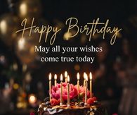 Happy Birthday May All Your Wishes Come True Today