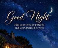 Good Night May Your Sleep Be Peaceful And Your Dreams Be Sweet