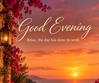 Good Evening Relax The Day Has Done Its Work Sunset Terrace