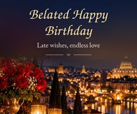 Belated Happy Birthday Late Wishes Endless Love