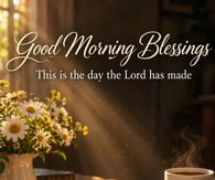 Good Morning Blessings This Is The Day The Lord Has Made